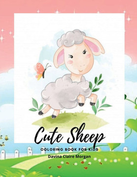 Cute Sheep Coloring Book for Kids: A Cute Fram Animal Coloring and Activity Book for Kids Ages 3 and Up Children Activity Book for Kids with Cute Shee