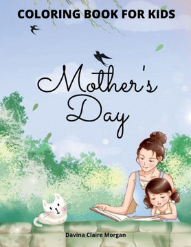 Mother's Day Coloring Book for Kids: Perfect Cute Mother's Day Coloring Pages for Children Mother's Day Activity and Coloring Book for Boys, Girls, Ki
