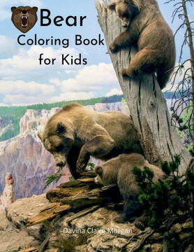 Bear Coloring Book for Kids: Wildlife Bear Animal Coloring Book for Kids Ages 3 and Up Funny Learning Coloring and Activity Book for Boys, Girls an Bear Coloring Book for Kids: Wildlife Bear Animal Coloring Book for Kids Ages 3 and Up Funny Learning Coloring and Activity Book for Boys, Girls an