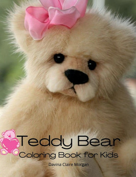Teddy Bear Coloring Book for Kids: Children Activity Book for Boys and Girls Ages 2-6 with Super Teddy Bear A Super Cool Gift for Boys and Girls Ages
