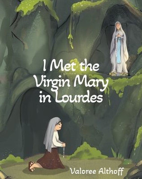I Met the Virgin Mary in Lourdes I Met the Virgin Mary in Lourdes