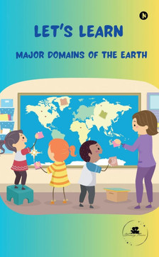 Let's Learn Major Domains of the Earth: Revealing the Untold Stories of Your Beloved Cricketers Let's Learn Major Domains of the Earth: Revealing the Untold Stories of Your Beloved Cricketers