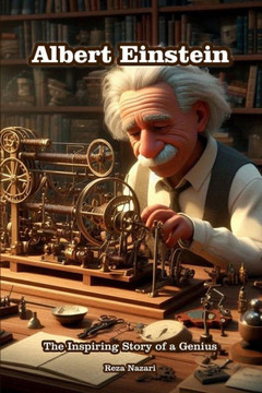 Albert Einstein: The Inspiring Story of a Genius