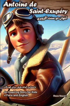 The Story of Antoine de Saint-Exup?y: An Inspiring Story for Kids in Farsi and English