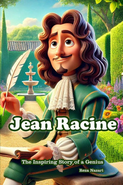Jean Racine: The Inspiring Story of a Genius