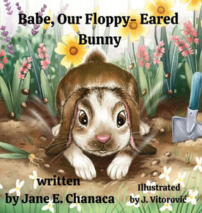 Babe, Our Floppy-Eared Bunny Babe, Our Floppy-Eared Bunny