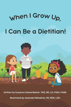 When I Grow Up, I Can Be a Dietitian When I Grow Up, I Can Be a Dietitian