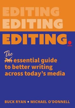 Editing.: The Essential Guide to Better Writing Across Today's Media Editing.: The Essential Guide to Better Writing Across Today's Media