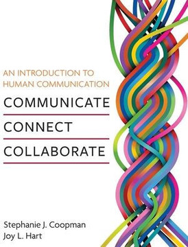 An Introduction to Human Communication: Communicate, Connect, Collaborate