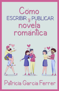 C?o escribir y publicar novela rom?tica