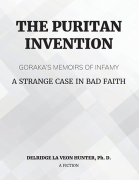 The Puritan Invention: Goraka's Memoirs of Infamy: A Strange Case of Bad Faith