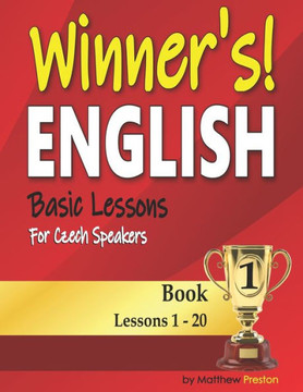 Winner's English - Basic Lessons For Czech Speakers - Book 1: Lessons 1 - 20
