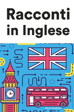 Racconti in Inglese: Racconti in Inglese per principianti e intermedi