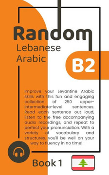 Random Lebanese Arabic B2 (Book 1)