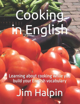 Cooking in English: Learning about cooking while you build your English vocabulary