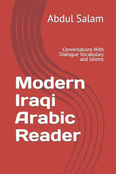 Modern Iraqi Arabic Reader: Conversations With Dialogue Vocabulary and Idioms