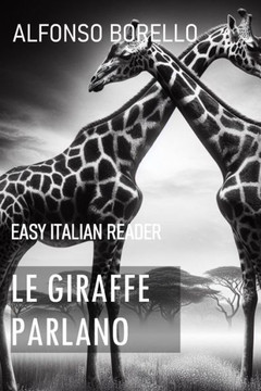 Le Giraffe Parlano: Easy Italian Reader