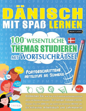 D?isch Mit Spa?Lernen - Fortgeschrittene: Mittelstufe Bis Schwierig - 100 Wesentliche Themas Studieren Mit Wortsuchr?sel - Vol.1