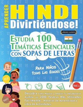 Aprender Hindi Divirti?dose! - Para Ni?s: Todas Las Edades - Estudia 100 Tem?icas Esenciales Con Sopas de Letras - Vol.1