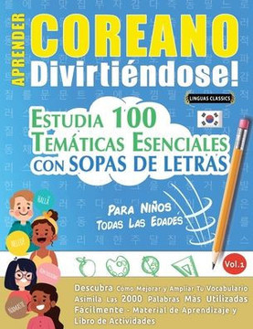 Aprender Coreano Divirti?dose! - Para Ni?s: Todas Las Edades - Estudia 100 Tem?icas Esenciales Con Sopas de Letras - Vol.1