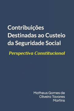 Contribui?es Destinadas ao Custeio da Seguridade Social: Perspectiva Constitucional