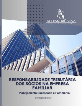 Responsabilidade Tribut?ia DOS S?ios Na Empresa Familiar: Planejamento Sucess?io e Patrimonial