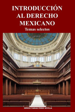 Introduccion Al Derecho Mexicano: Temas Selectos Introduccion Al Derecho Mexicano: Temas Selectos