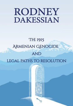The 1915 Armenian Genocide and Legal Paths to Resolution