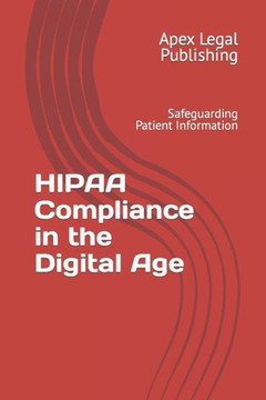 HIPAA Compliance in the Digital Age: Safeguarding Patient Information
