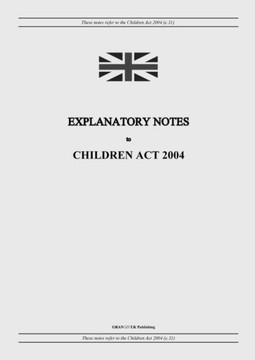 Explanatory Notes to Children Act 2004 Explanatory Notes to Children Act 2004