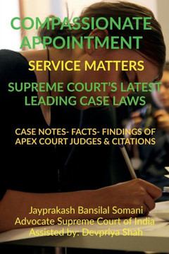 Compassionate Appointment- Service Matters- Supreme Court's Latest Leading Case Laws: Case Notes- Facts- Findings of Apex Court Judges & Citations Compassionate Appointment- Service Matters- Supreme Court's Latest Leading Case Laws: Case Notes- Facts- Findings of Apex Court Judges & Citations