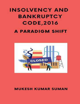 Insolvency and Bankruptcy Code, 2016 Insolvency and Bankruptcy Code, 2016