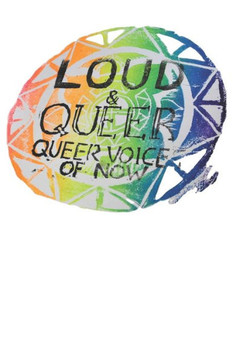 LOUD & QUEER 2 - Queer Community eZine LOUD & QUEER 2 - Queer Community eZine