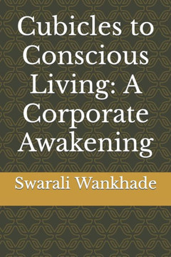 Cubicles to Conscious Living: A Corporate Awakening