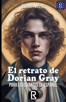 El retrato de Dorian Gray para estudiantes de espa?l. Nivel A1 A2. Principiantes. El retrato de Dorian Gray para estudiantes de espa?l. Nivel A1 A2. Principiantes.