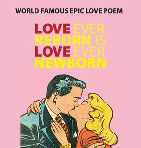 Love Ever Reborn Is Love Ever Newborn - Epic Love Poem: Gifts of Genius, Included Published Fan Mail, 5 Star Reviews!