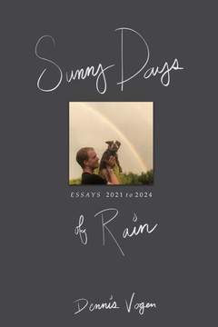 Sunny Days of Rain: Essays 2021 - 2024