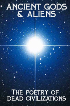 Ancient Gods & Aliens: The poetry of dead civilzations