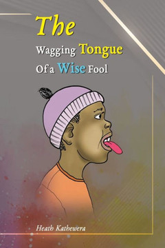 The Wagging Tongue of a Wise Fool