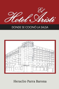 El Hotel Aristi: Donde se cocin?La Salsa