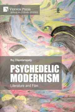Psychedelic Modernism: Literature and Film Psychedelic Modernism: Literature and Film