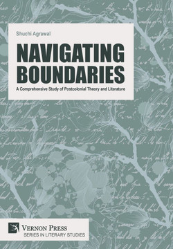 Navigating Boundaries: A Comprehensive Study of Postcolonial Theory and Literature