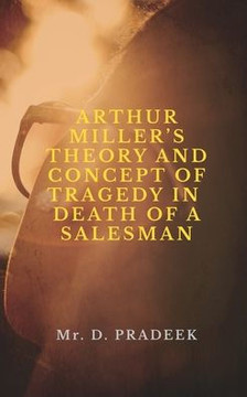 Arthur Miller's Theory and Concept of Tragedy