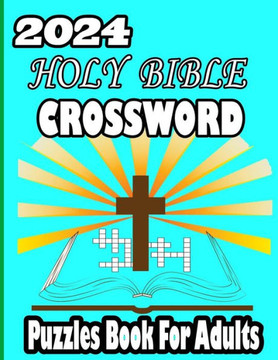 2024 Holy Bible crossword puzzles Book For Adults: Easy Popular verses Religious Biblical Verses To Inspire, Your Christian Soul with a solution 2024 Holy Bible crossword puzzles Book For Adults: Easy Popular verses Religious Biblical Verses To Inspire, Your Christian Soul with a solution