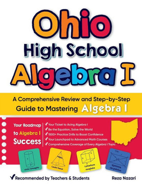 Ohio High School Algebra I: A Comprehensive Review And Step-By-Step Guide To Mastering Algebra 1