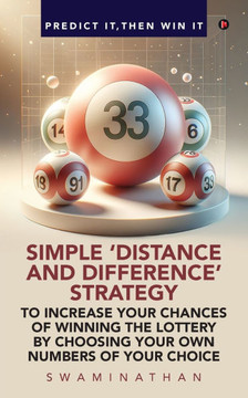 Simple 'Distance and Difference' Strategy to Increase Your Chances of Winning the Lottery: By Choosing Your Own Numbers of Your Choice