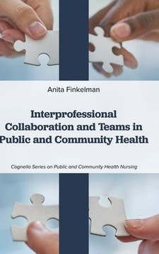 Interprofessional Collaboration and Teams in Public and Community Health Interprofessional Collaboration and Teams in Public and Community Health