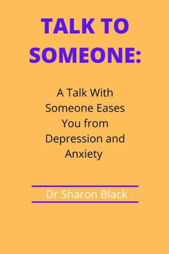 Talk to Someone: A Talk With Someone Eases You from Depression and Anxiety
