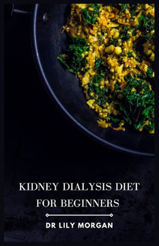 Kidney Dialysis Diet for Beginners: Recipes that are both delicious and dialysis-friendly Kidney Dialysis Diet for Beginners: Recipes that are both delicious and dialysis-friendly