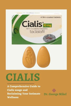 Cialis: A Comprehensive Guide to Cialis usage and Reclaiming Your Intimate Wellness